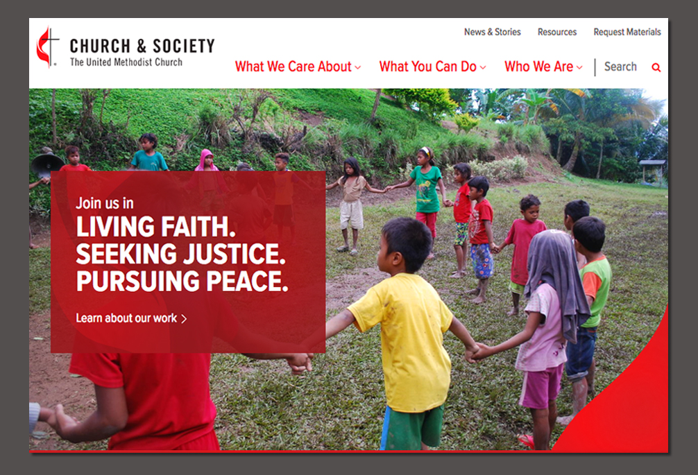 An image from the new website for the United Methodist Board of Church and Society shows a clear identity for the agency and an easy-to-use navigational scheme. Image courtesy of the United Methodist Board of Church and Society. Image courtesy of the United Methodist Board of Church and Society.