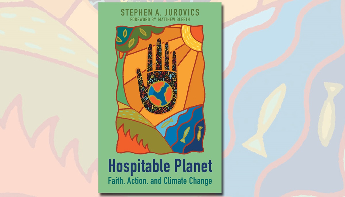 “Hospitable Planet: Faith, Action and Climate Change,” by Stephen A. Jurovics, is part of the 2018 Reading Program for United Methodist Women. 