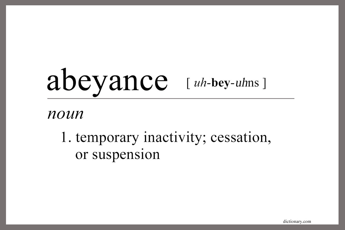The definition of abeyance as listed on dictionary.com. While the proposed “Protocol of Reconciliation & Grace Through Separation” is not a done deal, negotiators are asking for a pause in certain church closings and complaints in the meantime. Graphic by Laurens Glass, UM News. The definition of abeyance as listed on dictionary.com. While the proposed “Protocol of Reconciliation & Grace Through Separation” is not a done deal, negotiators are asking for a pause in certain church closings and complaints in the meantime. Graphic by Laurens Glass, UM News.