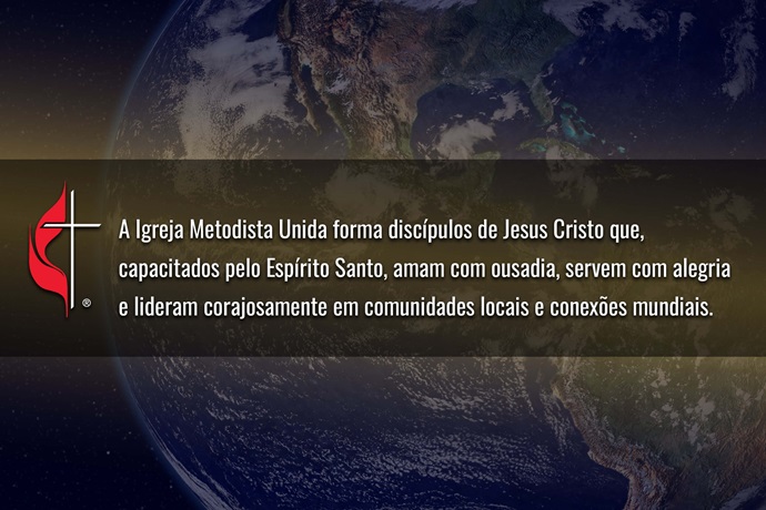 O Concílio dos Bispos e a Mesa Conexional colaboraram no desenvolvimento de uma nova declaração de visão para a denominação: A Igreja Metodista Unida forma discípulos de Jesus Cristo que, capacitados pelo Espírito Santo, amam com ousadia, servem com alegria e lideram com coragem em comunidades locais e em conexões globais. Imagem da Terra pelo Observatório Espacial da NASA; gráfico por Laurens Glass, Noticias MU. O Concílio dos Bispos e a Mesa Conexional colaboraram no desenvolvimento de uma nova declaração de visão para a denominação: A Igreja Metodista Unida forma discípulos de Jesus Cristo que, capacitados pelo Espírito Santo, amam com ousadia, servem com alegria e lideram com coragem em comunidades locais e em conexões globais. Imagem da Terra pelo Observatório Espacial da NASA; gráfico por Laurens Glass, Noticias MU.